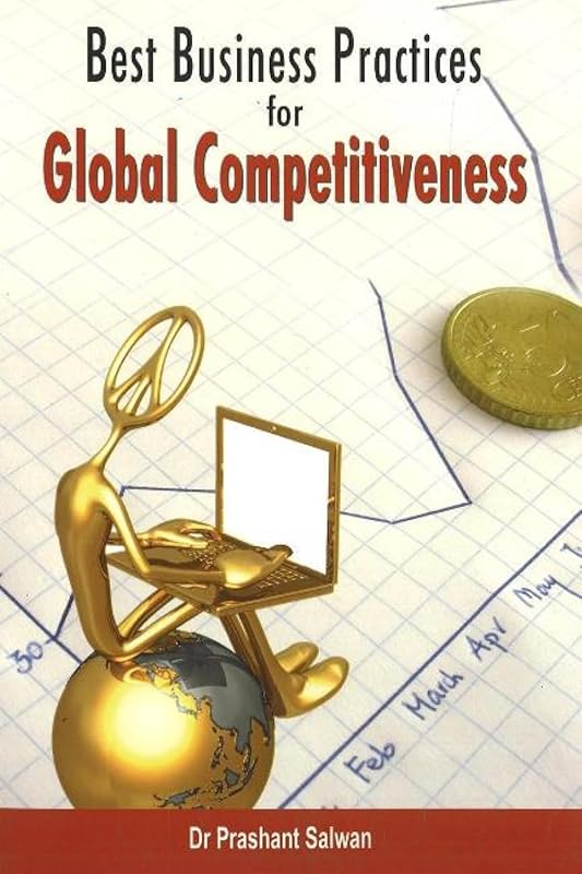 Best Business Practices for Global Competitiveness by Prashant Salwan