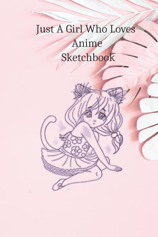 Just A Girl Who Loves Anime Sketchbook: Enjoy your drawing passion and Draw your lovely Anime ( 6x9 Inches) 110 Blank Pages for Doodling, Painting, Writing, School, Class and Home by Klotify ART