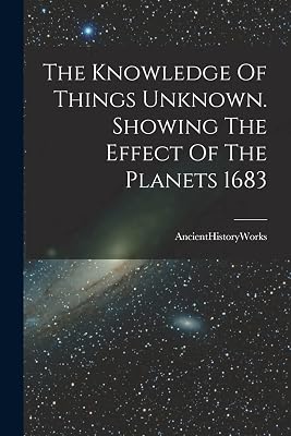 The Knowledge Of Things Unknown. Showing The Effect Of The Planets 1683