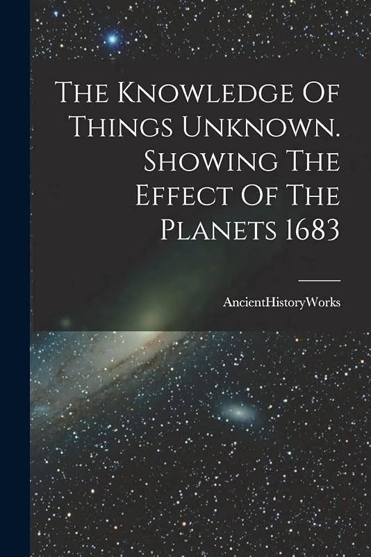 The Knowledge Of Things Unknown. Showing The Effect Of The Planets 1683 by Ancienthistoryworks