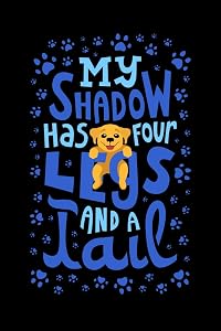 My Shadow Has 4 Legs And A Tail: 120 Pages I 6x9 I Lined I Funny Cute Dog & Terrier Owner Gifts
