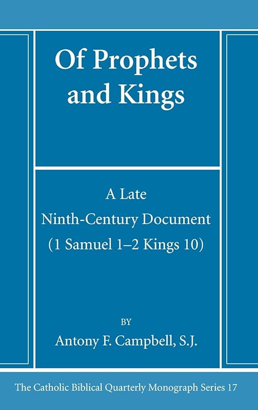 Of Prophets and Kings (Catholic Biblical Quarterly Monograph) by Antony F Sj Campbell