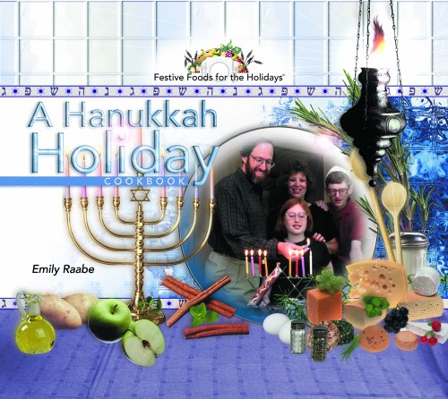 A Hanukkah Holiday Cookbook (Festive Foods for the Holidays) by Emily Raabe