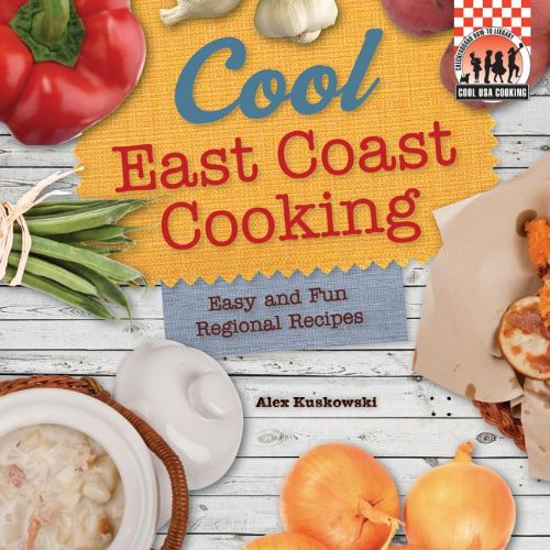 Cool East Coast Cooking: Easy and Fun Regional Recipes (Cool USA Cooking)