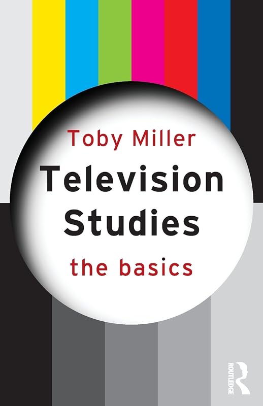 Television Studies: The Basics by Toby Miller