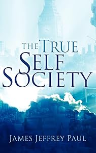 The True Self Society by James Jeffrey Paul