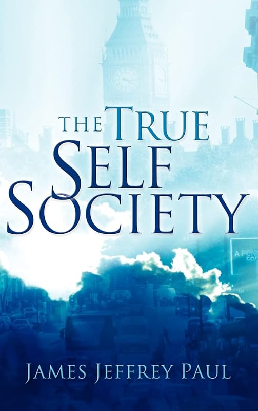The True Self Society by James Jeffrey Paul