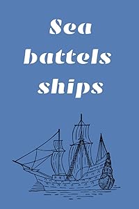 Sea Battels Ships: Play Game Battels by B.J.M. Haste