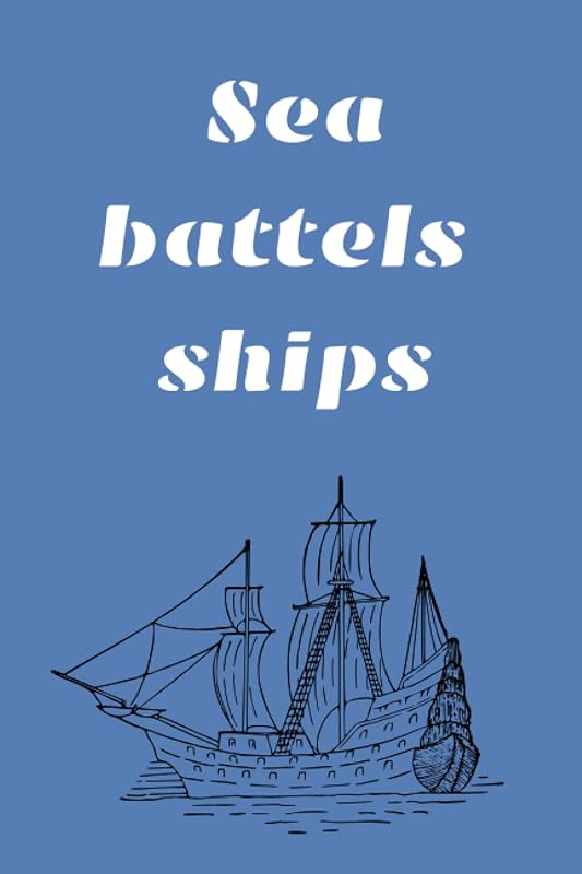 Sea Battels Ships: Play Game Battels by B.J.M. Haste