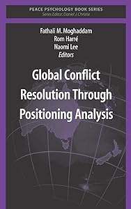Global Conflict Resolution Through Positioning Analysis (Peace Psychology Book Series) by Fathali M. Moghaddam