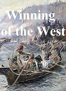 THE WINNING OF THE WEST (ILLUSTRATED)