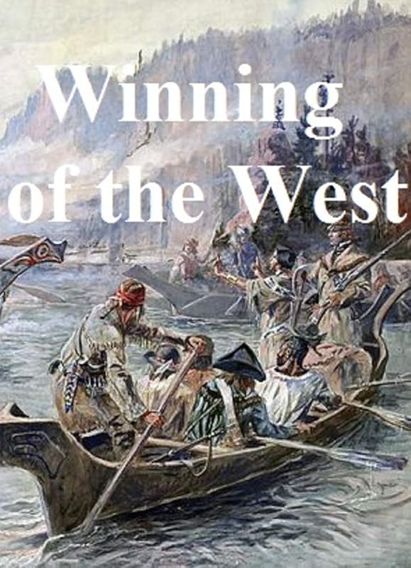 THE WINNING OF THE WEST (ILLUSTRATED) by THEODORE ROOSEVELT