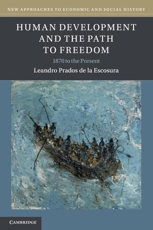 Human Development and the Path to Freedom (New Approaches to Economic and Social History) by Leandro Prados de la Escosura
