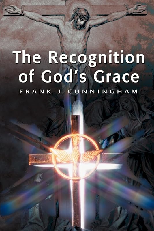 The Recognition of God's Grace by Frank Cunningham