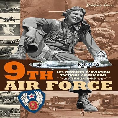 9th Air Force: American Tactical Aviation in the ETO, 1942-1945