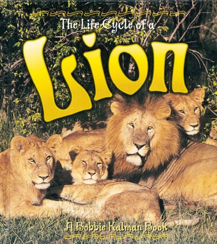 Lion (Life Cycle of A...) by Bobbie Kalman