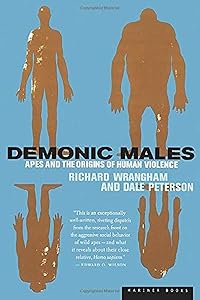 Demonic Males: Apes and the Origins of Human Violence