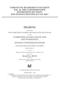 Enhancing retirement security : H.R. 10, the Comprehensive Retirement Security and Pension Reform Act of 2001