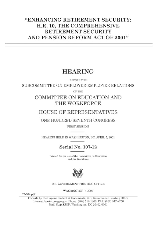 Enhancing retirement security : H.R. 10, the Comprehensive Retirement Security and Pension Reform Act of 2001 by United States Congress