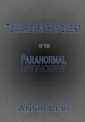 Towards a Conquest of the Paranormal