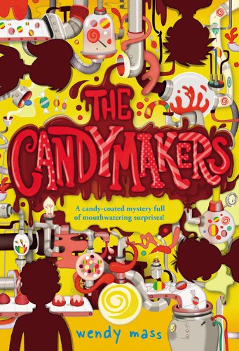 The Candymakers by Wendy Mass