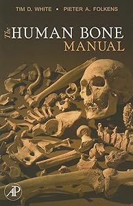 The Human Bone Manual by Tim D. White
