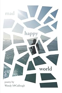 Mad Happy World by Wendy McCullough