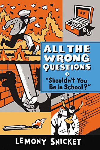 "Shouldn't You Be in School?" by Lemony Snicket