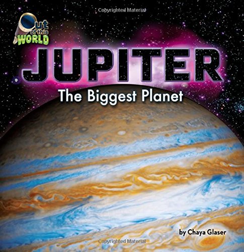 Jupiter: The Biggest Planet by Chaya Glaser