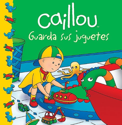 Caillou guarda sus juguetes by Joceline Sanschagrin