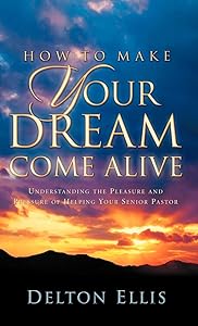 How to Make Your Dream Come Alive by Delton Ellis