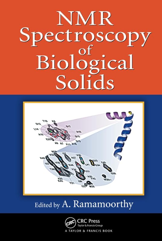 NMR Spectroscopy of Biological Solids (Practical Spectroscopy) by A. Ramamoorthy
