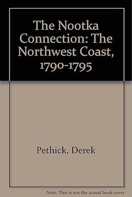 The Nootka Connection: The Northwest Coast, 1790-1795