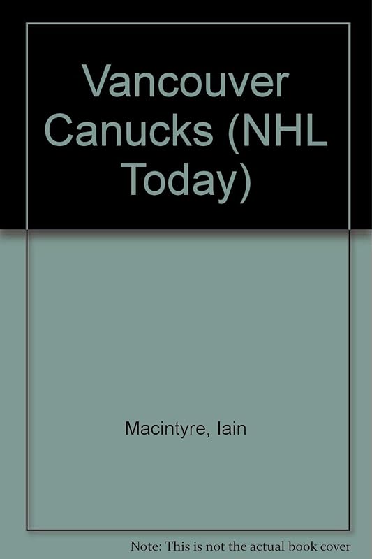 Vancouver Canucks (Nhl Today) by Iain MacIntyre