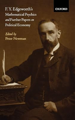 F. Y. Edgeworth's Mathematical Psychics and Further Papers on Political Economy