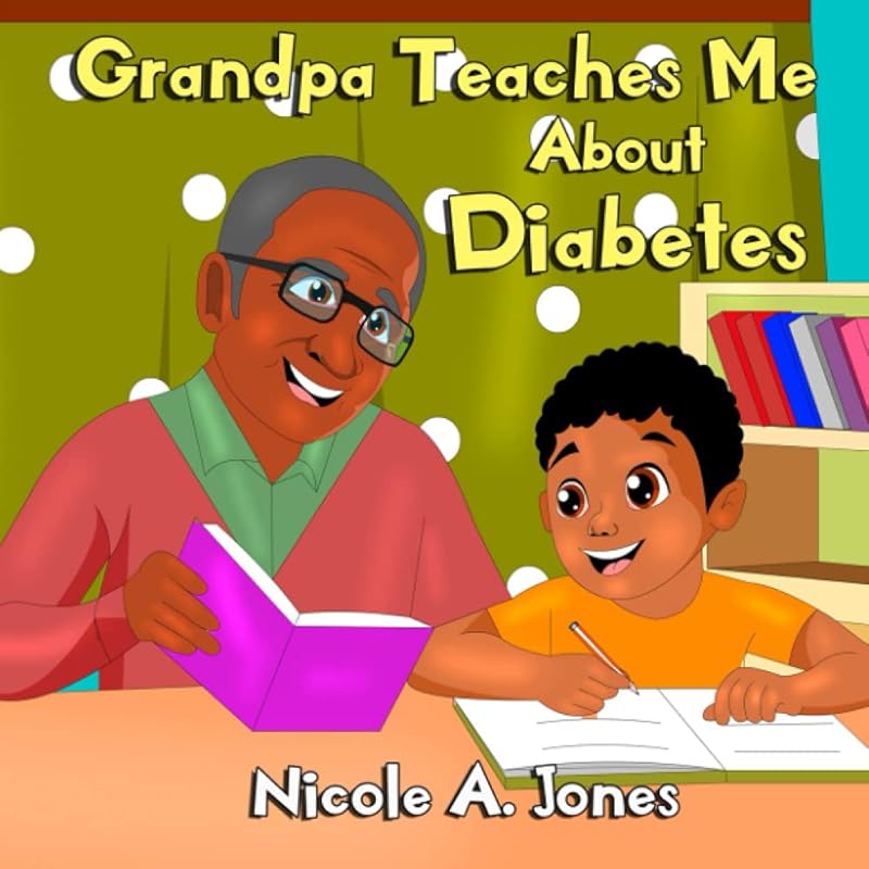 Grandpa Teaches Me About Diabetes by Nicole A Jones