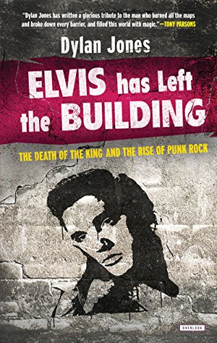 Elvis Has Left the Building: The Day the King Died by Dylan Jones
