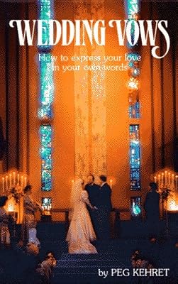 Wedding Vows: How to Express Your Love in Your Own Words