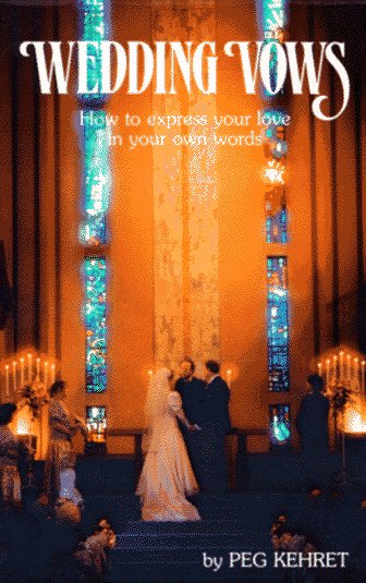 Wedding Vows: How to Express Your Love in Your Own Words by Peg Kehret