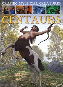 Centaurs (Graphic Mythical Creatures)
