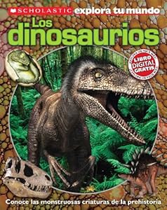 Scholastic Explora Tu Mundo: Dinosaurios: (Spanish language edition of Scholastic Discover More: Dinosaurs) (Spanish Edition)