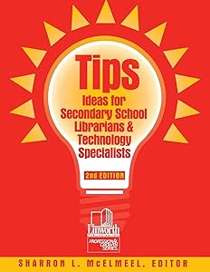 Tips: Ideas for Secondary School Librarians & Technology Specialists, 2nd Edition