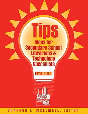 Tips: Ideas for Secondary School Librarians & Technology Specialists, 2nd Edition
