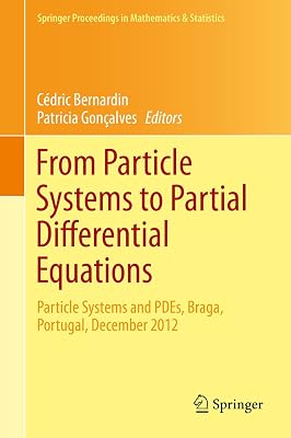From Particle Systems to Partial Differential Equations: Particle Systems and PDEs, Braga, Portugal, December 2012 (Springer Proceedings in Mathematics & Statistics Book 75)