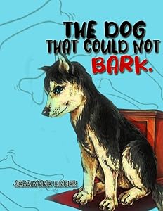 The Dog That Couldn't Bark by Jeralynne Linder