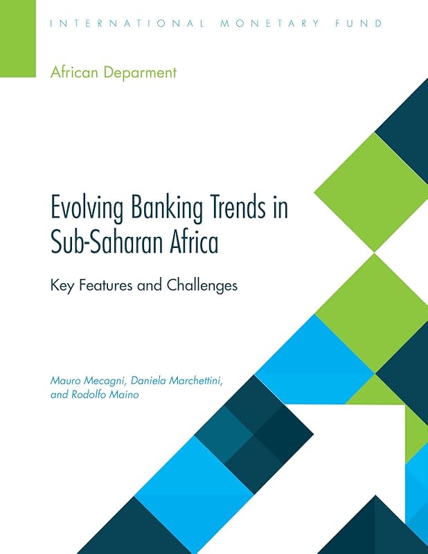Evolving Banking Trends in Sub-Saharan Africa: Key Features and Challenges (Departmental Papers) by Mauro Mecagni