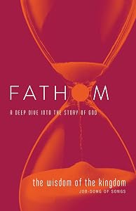 Fathom Bible Studies: The Wisdom of the Kingdom Student Journal (Job-Song of Songs) by Charlie Baber