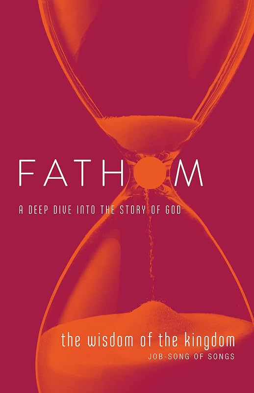 Fathom Bible Studies: The Wisdom of the Kingdom Student Journal (Job-Song of Songs) by Charlie Baber