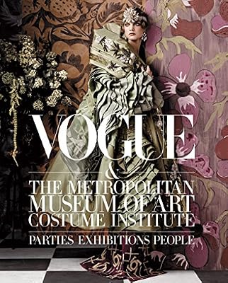 Vogue and The Metropolitan Museum of Art Costume Institute: Parties, Exhibitions, People