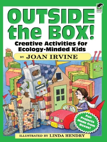Outside the Box!: Creative Activities for Ecology-Minded Kids (Dover Children's Activity Books) by Joan Irvine